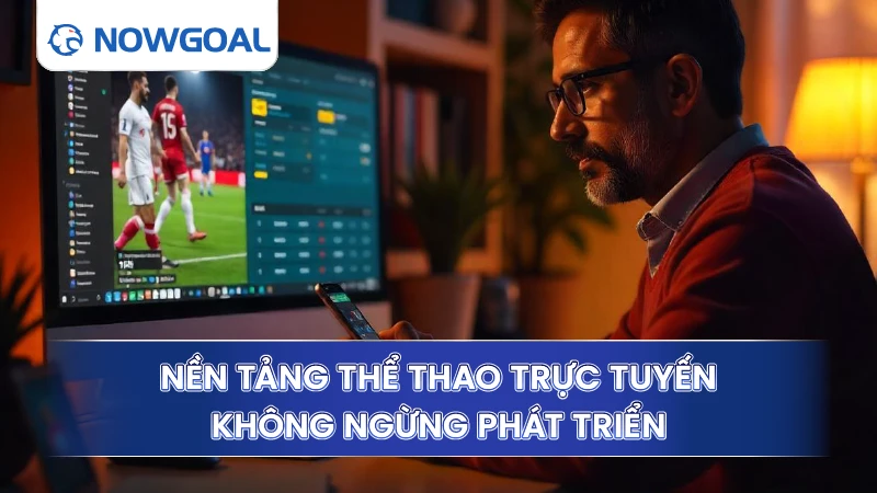Nền tảng thể thao trực tuyến không ngừng phát triển